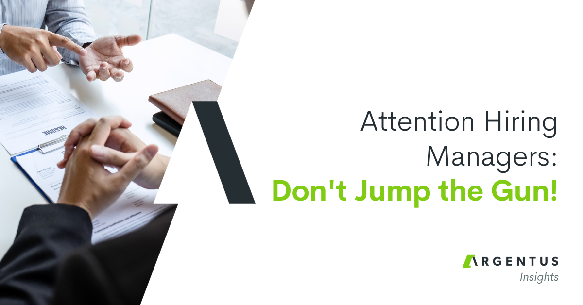 Attention Hiring Managers: Don’t Jump the Gun!