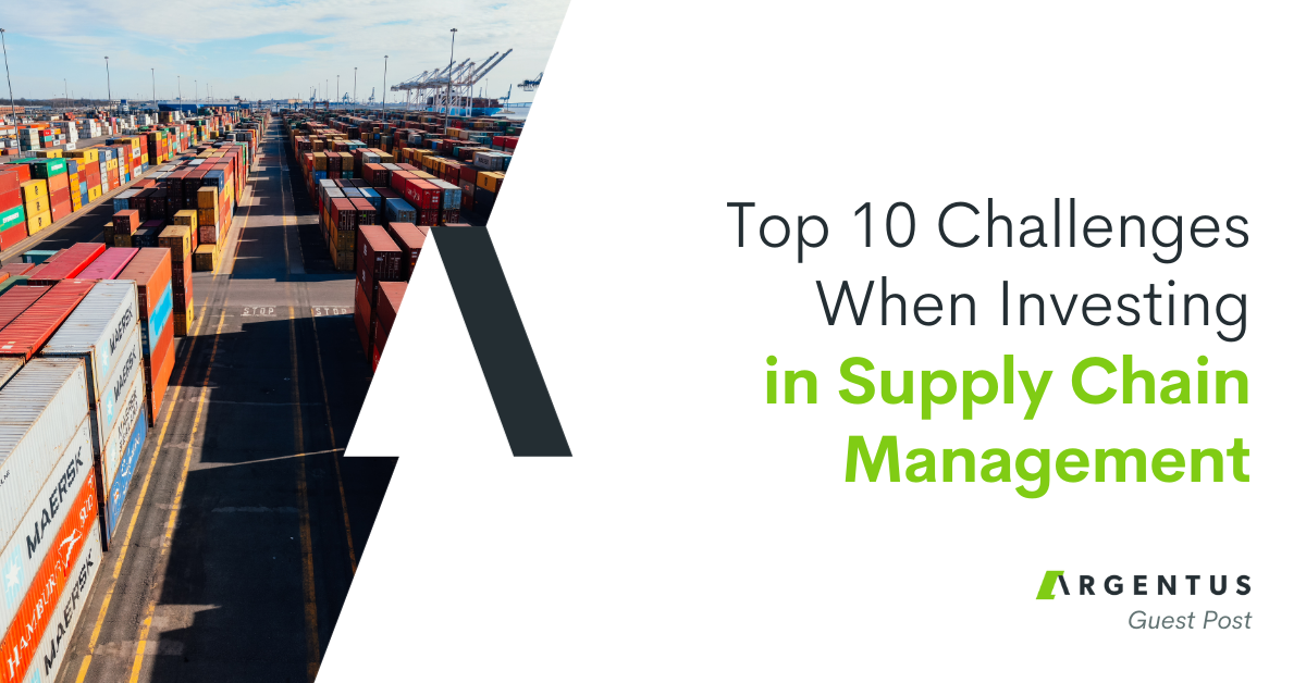 Top 10 Challenges When Investing in Supply Chain Management