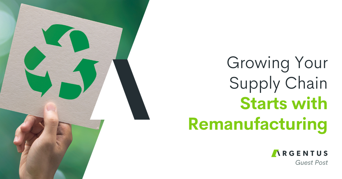 Growing Your Supply Chain Starts With Remanufacturing