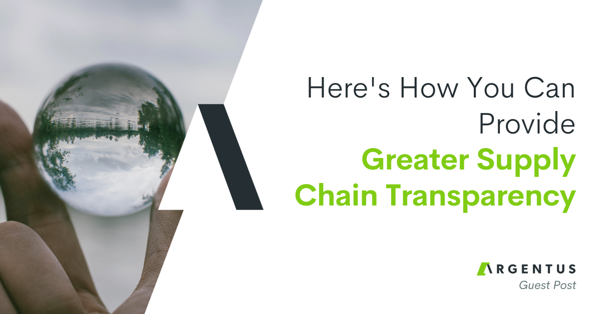 Here’s How You Can Provide Greater Supply Chain Transparency