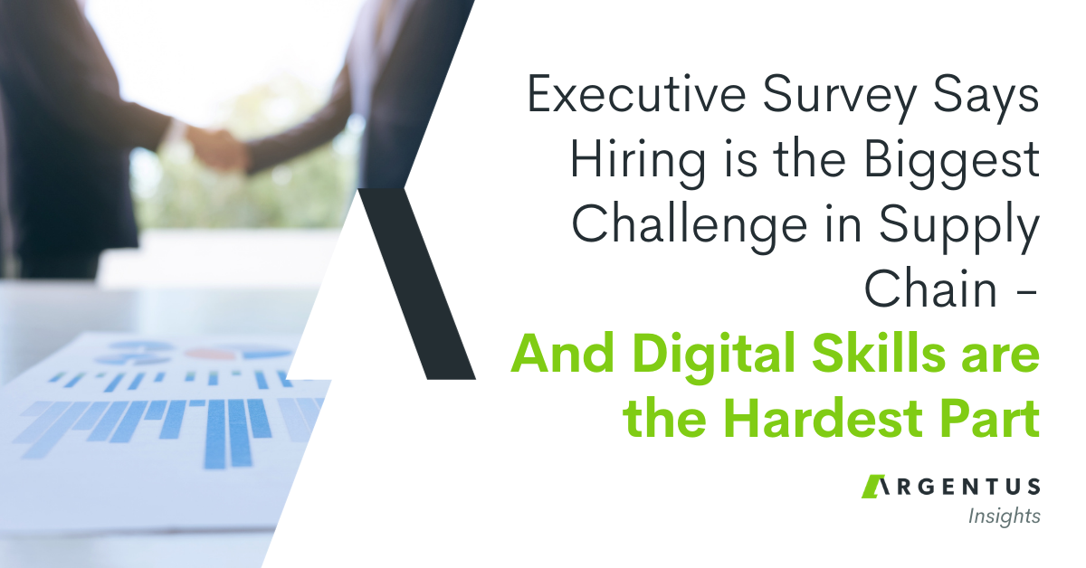 Executive Survey Says Hiring is the Biggest Challenge in Supply Chain – And Digital Skills Are the Hardest Part.