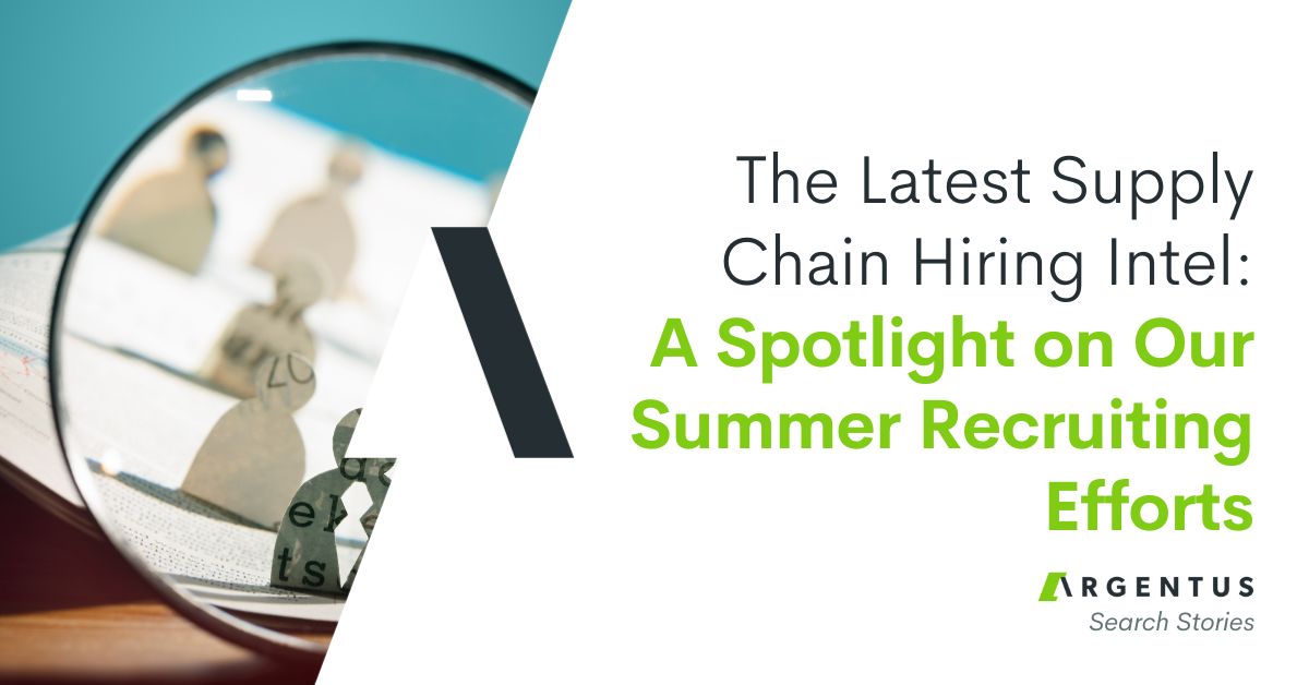 The Latest Supply Chain Hiring Intel: A Spotlight On Our Summer Recruiting Efforts 