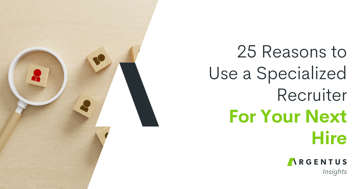 25 Reasons to Use a Specialized Recruiter for Your Next Hire